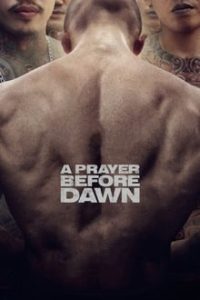 Download A Prayer Before Dawn (2017) {English With Subtitles} 480p [450MB] || 720p [950MB] || 1080p [2.4GB]