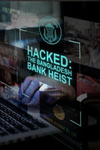 Download Hacked: The Bangladesh Bank Heist (2018) {English} WebRip 720p [468MB] || 1080p [871MB]